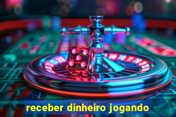 receber dinheiro jogando