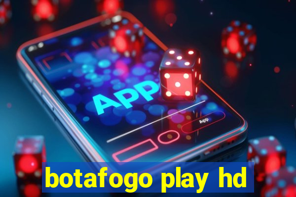 botafogo play hd