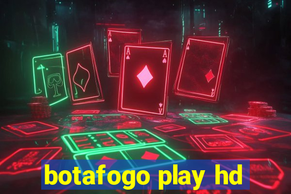 botafogo play hd