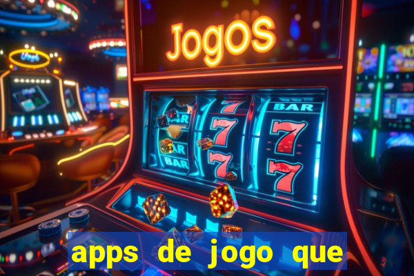 apps de jogo que ganha dinheiro