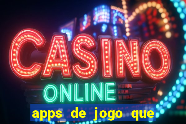 apps de jogo que ganha dinheiro