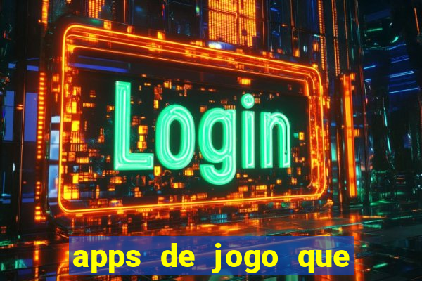 apps de jogo que ganha dinheiro
