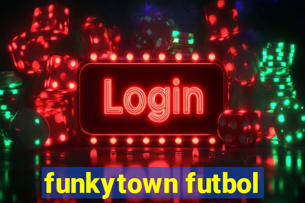 funkytown futbol