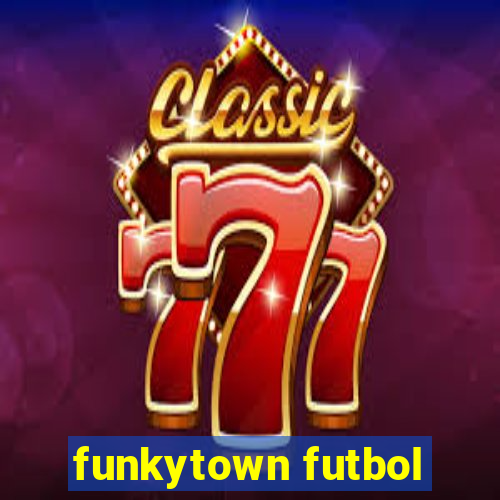funkytown futbol
