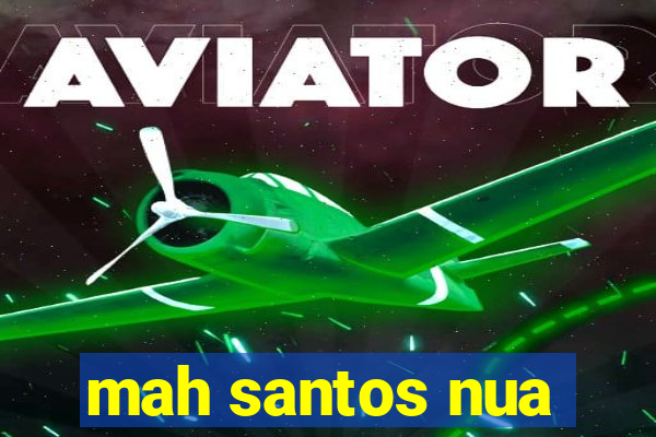 mah santos nua