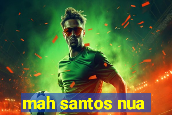 mah santos nua