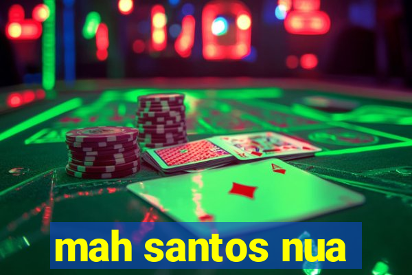 mah santos nua