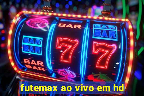 futemax ao vivo em hd