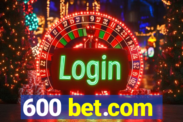 600 bet.com
