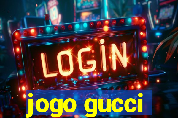 jogo gucci