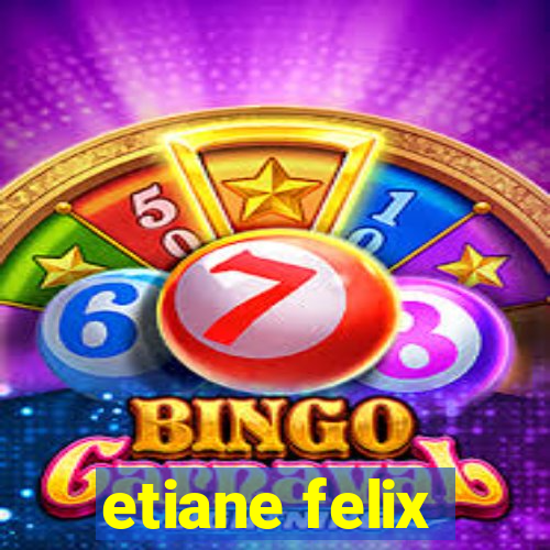 etiane felix