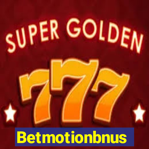 Betmotionbnus