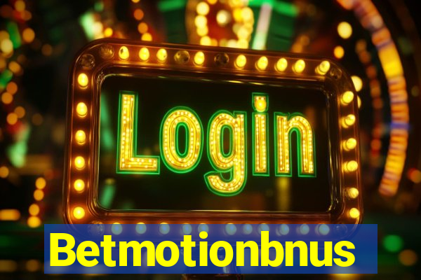 Betmotionbnus