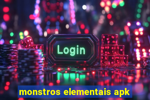 monstros elementais apk