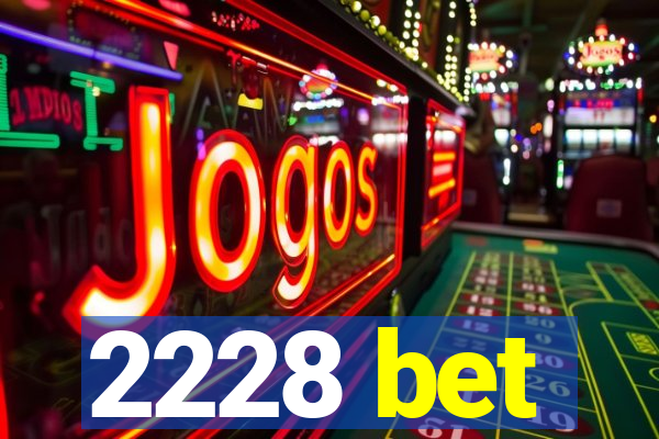 2228 bet