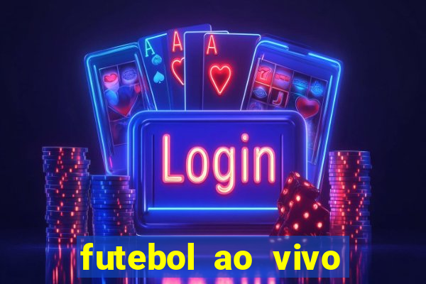 futebol ao vivo hoje futemax