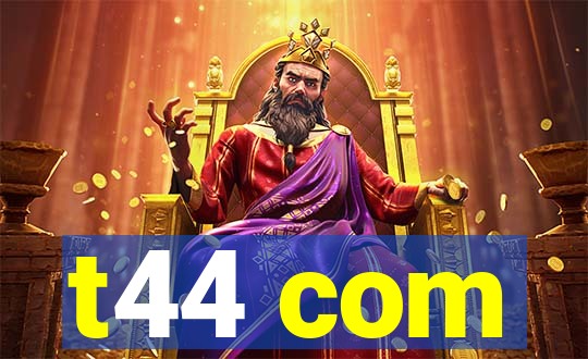 t44 com