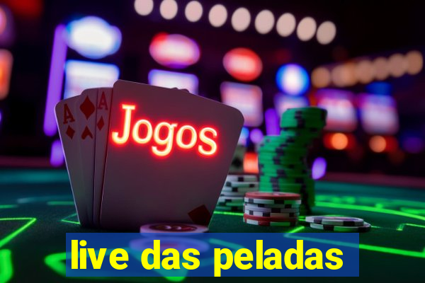 live das peladas