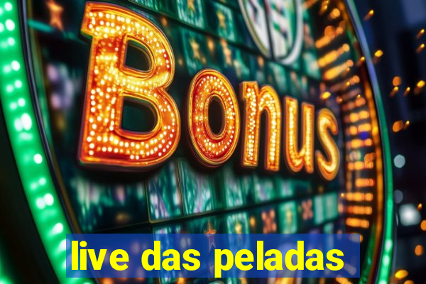 live das peladas