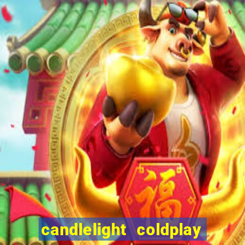 candlelight coldplay x imagine dragons