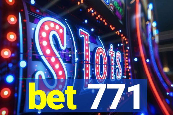 bet 771