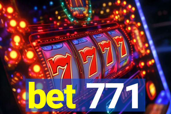 bet 771
