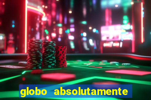 globo absolutamente sobre tudo