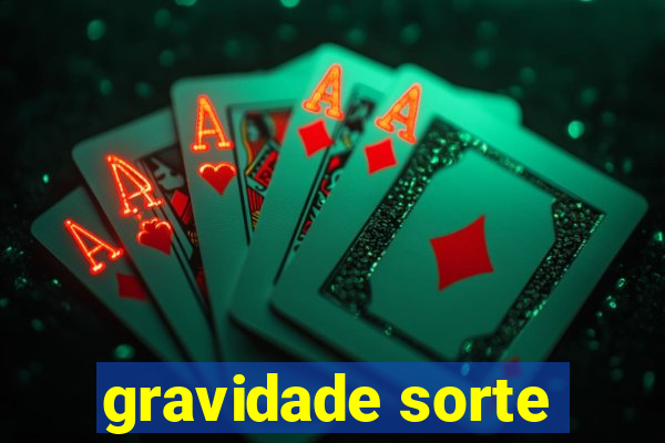 gravidade sorte