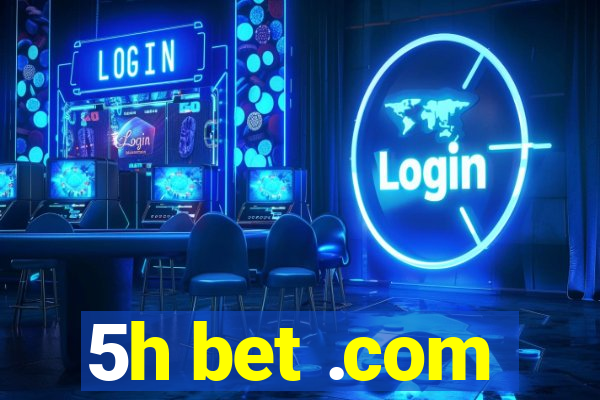 5h bet .com
