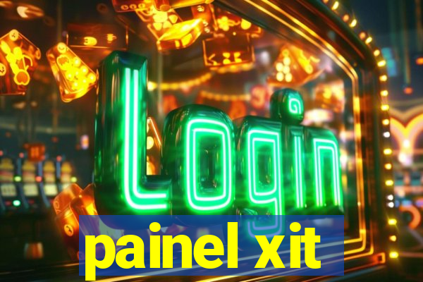 painel xit