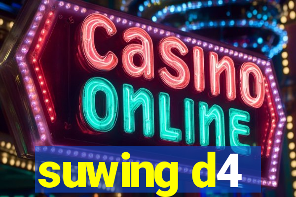 suwing d4