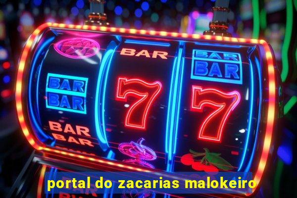 portal do zacarias malokeiro