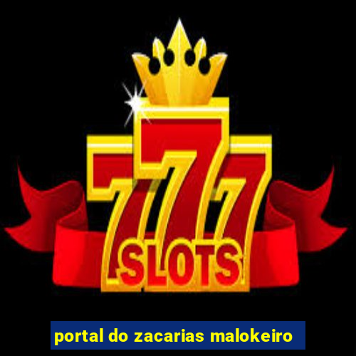 portal do zacarias malokeiro