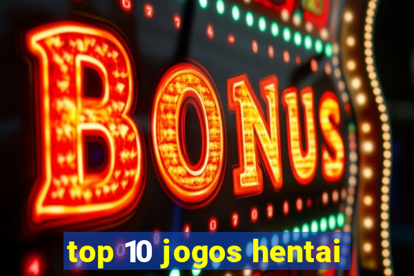 top 10 jogos hentai