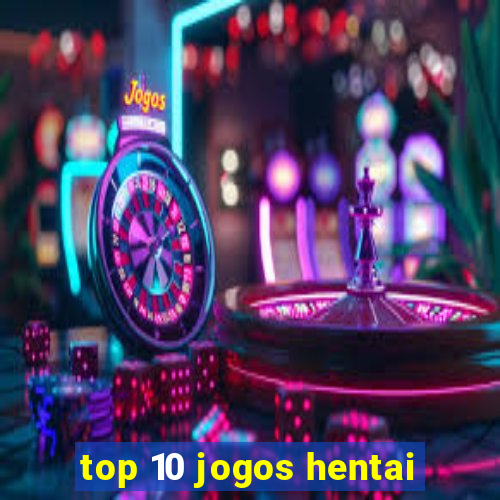 top 10 jogos hentai