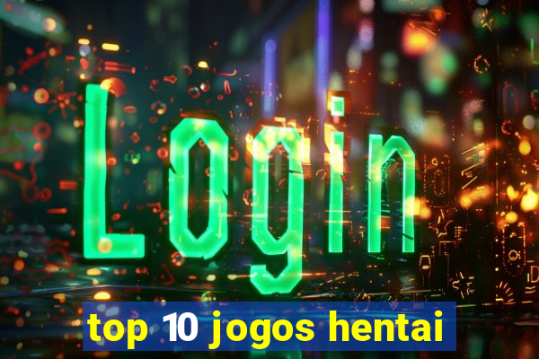 top 10 jogos hentai