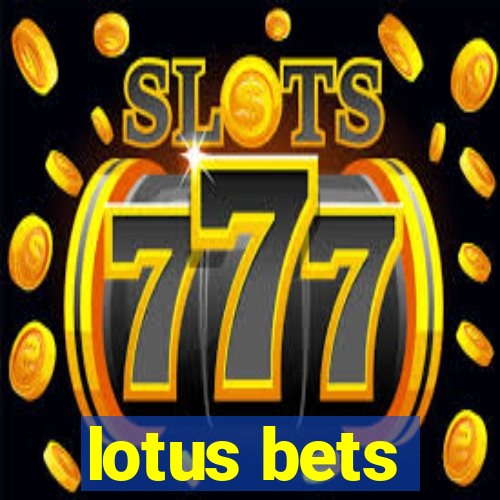 lotus bets