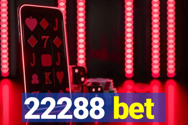 22288 bet