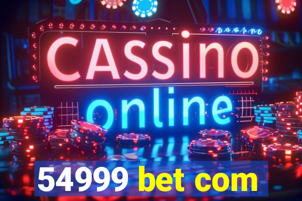 54999 bet com