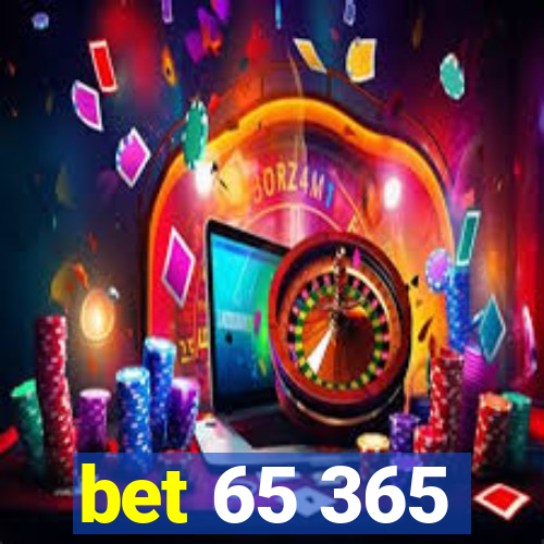 bet 65 365