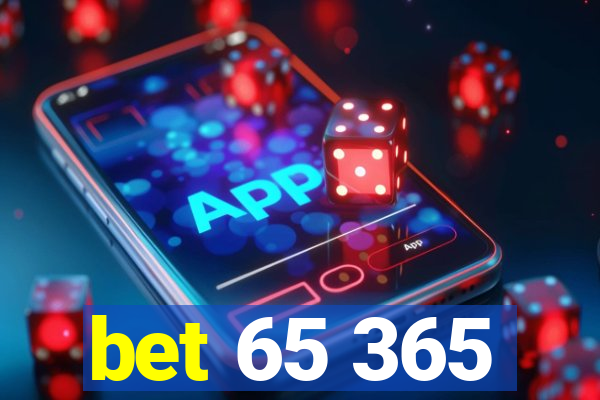 bet 65 365