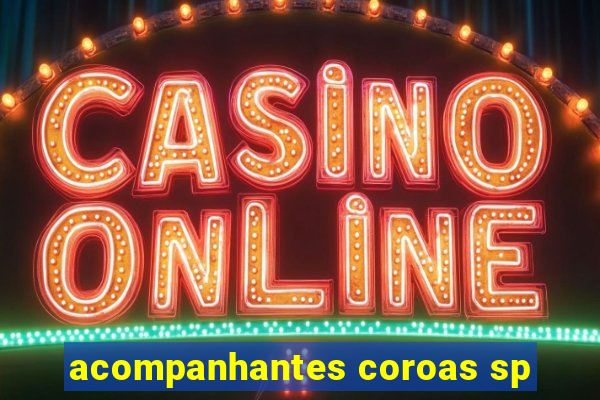 acompanhantes coroas sp