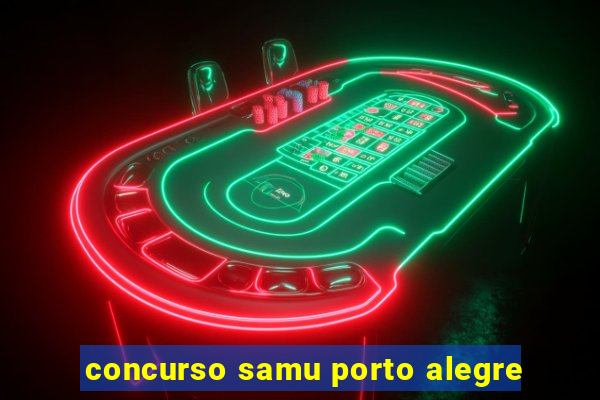 concurso samu porto alegre