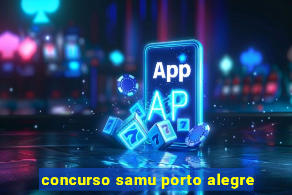 concurso samu porto alegre