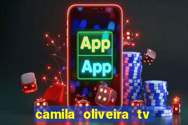 camila oliveira tv bahia idade