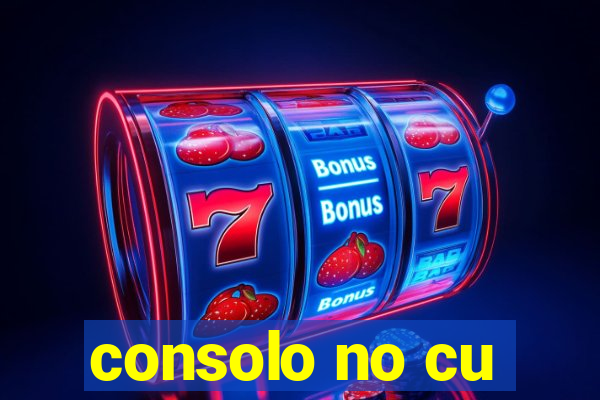 consolo no cu
