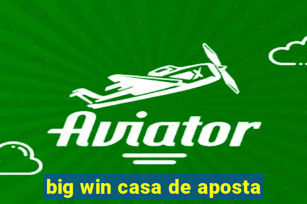 big win casa de aposta