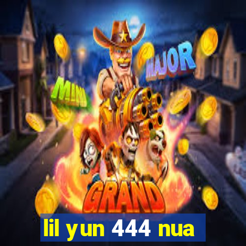 lil yun 444 nua