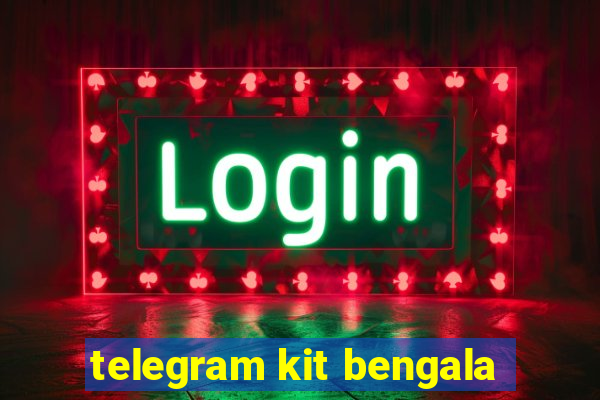 telegram kit bengala