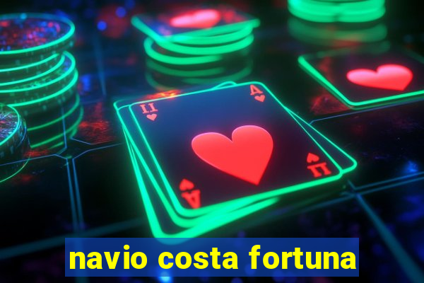 navio costa fortuna